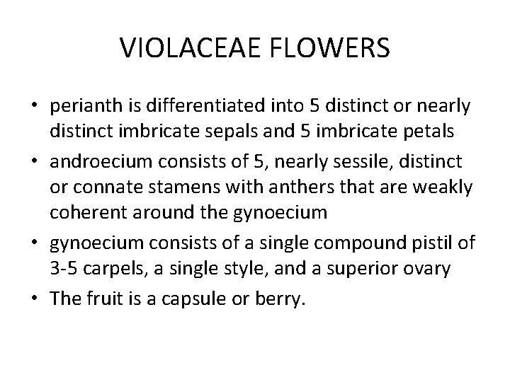 VIOLACEAE FLOWERS • perianth is differentiated into 5 distinct or nearly distinct imbricate sepals