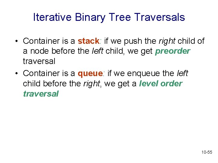 Iterative Binary Tree Traversals • Container is a stack: if we push the right
