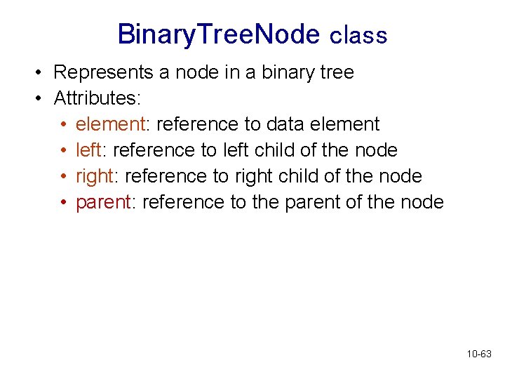 Binary. Tree. Node class • Represents a node in a binary tree • Attributes: