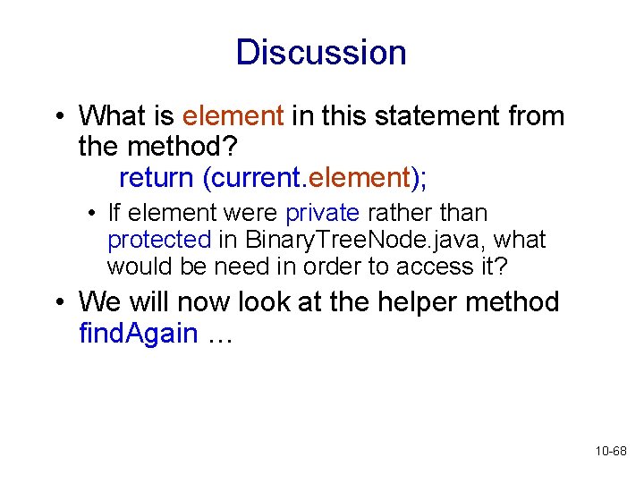 Discussion • What is element in this statement from the method? return (current. element);