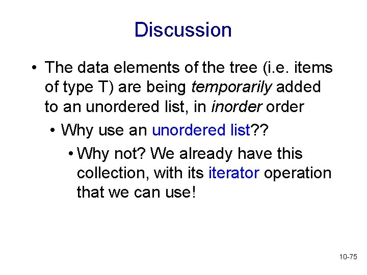 Discussion • The data elements of the tree (i. e. items of type T)