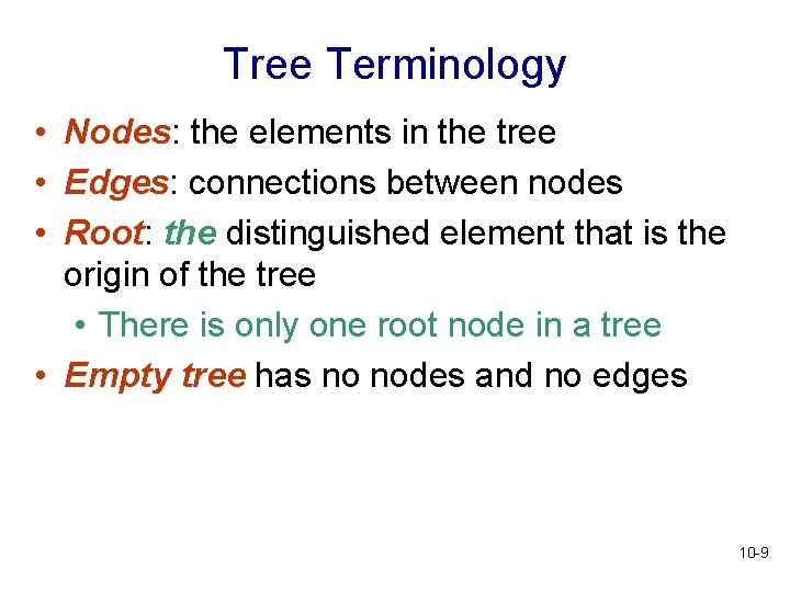 Tree Terminology • Nodes: the elements in the tree • Edges: connections between nodes