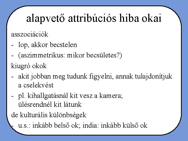 alapvető attribúciós hiba okai asszociációk - lop, akkor becstelen - (aszimmetrikus: mikor becsületes? )