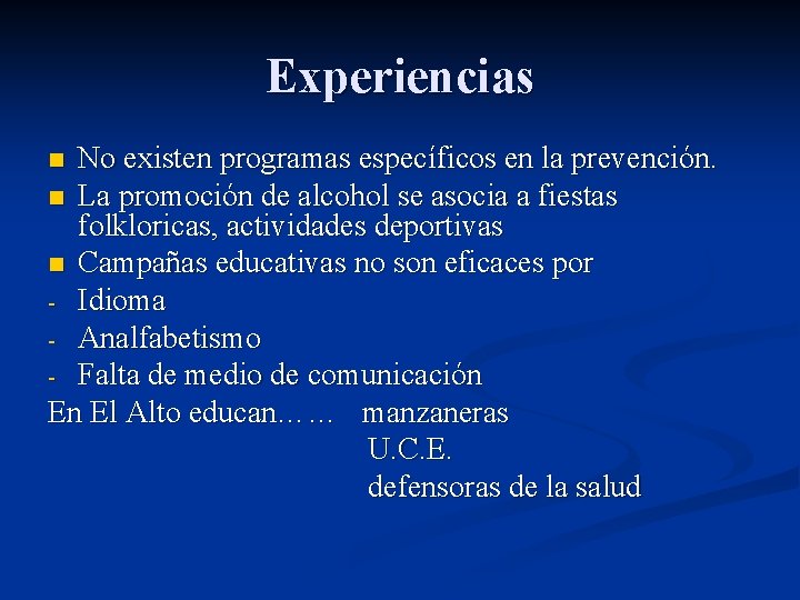 Experiencias No existen programas específicos en la prevención. n La promoción de alcohol se