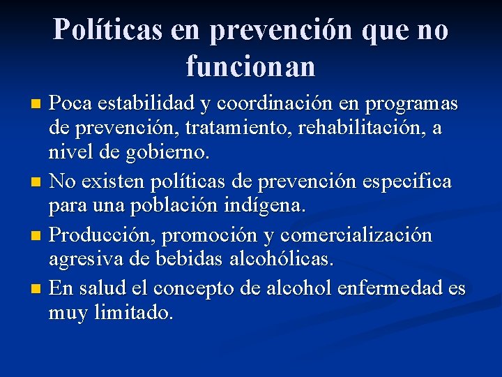 Políticas en prevención que no funcionan Poca estabilidad y coordinación en programas de prevención,