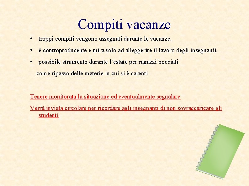 Compiti vacanze • troppi compiti vengono assegnati durante le vacanze. • è controproducente e