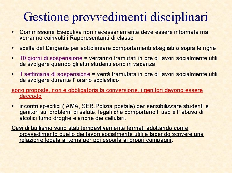 Gestione provvedimenti disciplinari • Commissione Esecutiva non necessariamente deve essere informata ma verranno coinvolti