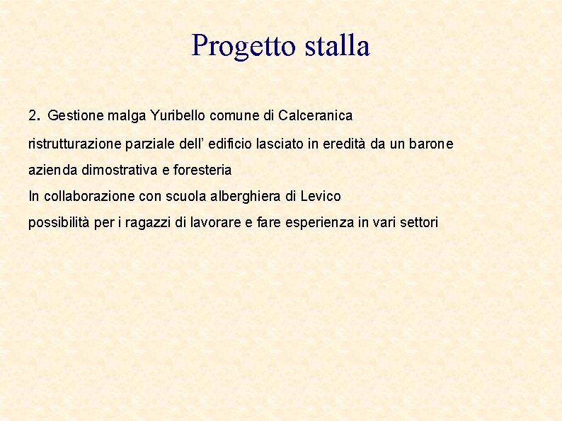 Progetto stalla. 2 Gestione malga Yuribello comune di Calceranica ristrutturazione parziale dell’ edificio lasciato