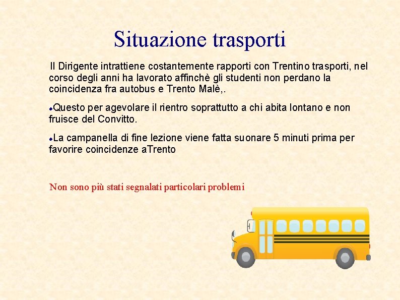 Situazione trasporti Il Dirigente intrattiene costantemente rapporti con Trentino trasporti, nel corso degli anni