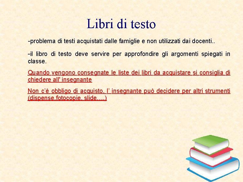Libri di testo -problema di testi acquistati dalle famiglie e non utilizzati dai docenti.
