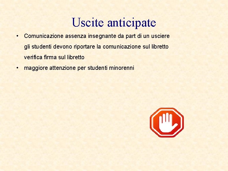 Uscite anticipate • Comunicazione assenza insegnante da part di un usciere gli studenti devono