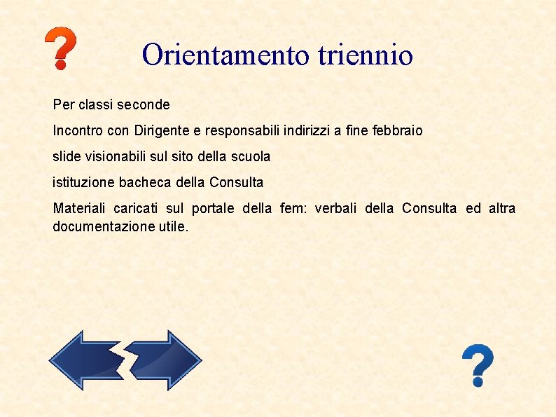 Orientamento triennio Per classi seconde Incontro con Dirigente e responsabili indirizzi a fine febbraio