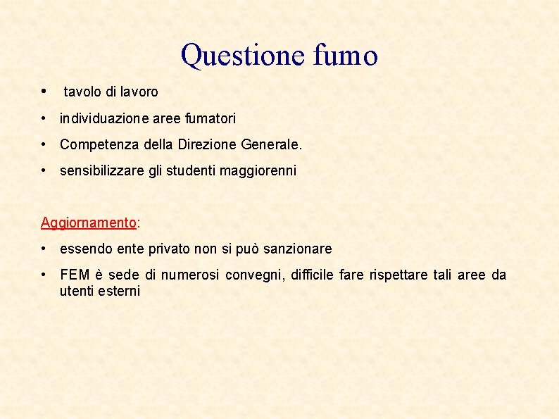 Questione fumo • tavolo di lavoro • individuazione aree fumatori • Competenza della Direzione