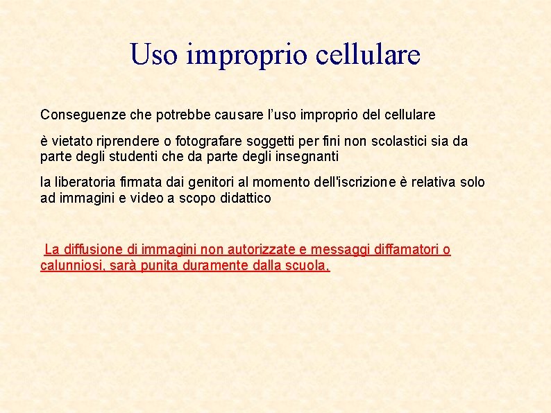 Uso improprio cellulare Conseguenze che potrebbe causare l’uso improprio del cellulare è vietato riprendere
