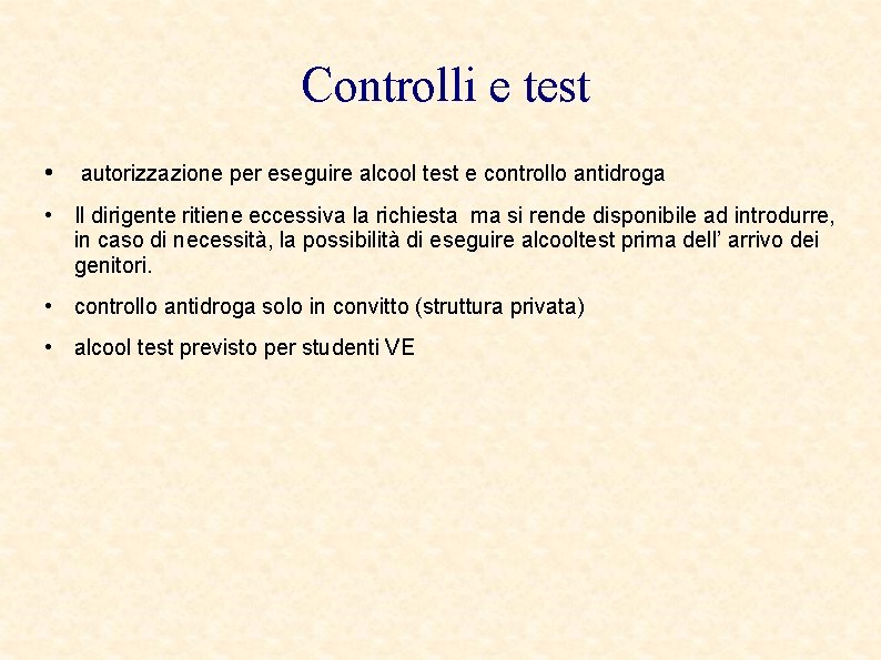 Controlli e test • autorizzazione per eseguire alcool test e controllo antidroga • Il