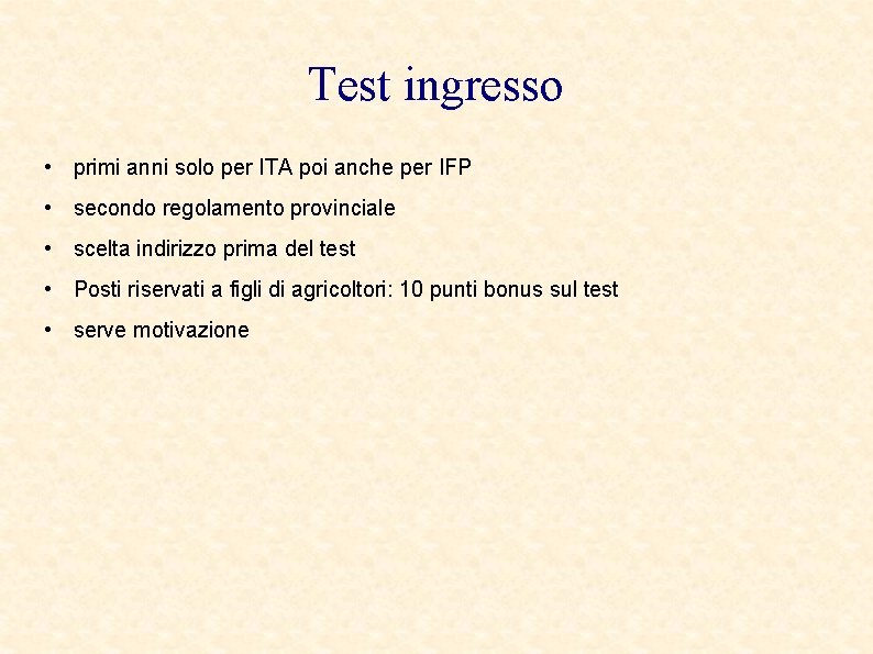 Test ingresso • primi anni solo per ITA poi anche per IFP • secondo