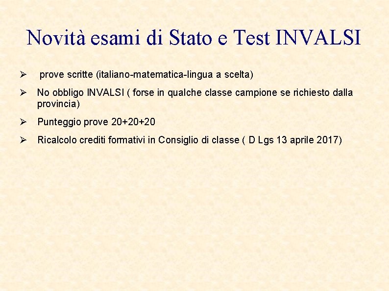 Novità esami di Stato e Test INVALSI prove scritte (italiano-matematica-lingua a scelta) No obbligo