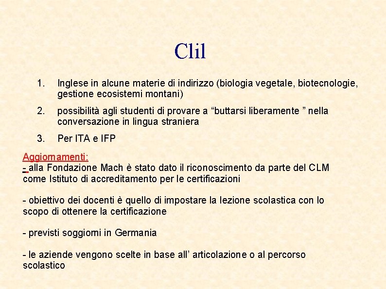 Clil 1. Inglese in alcune materie di indirizzo (biologia vegetale, biotecnologie, gestione ecosistemi montani)