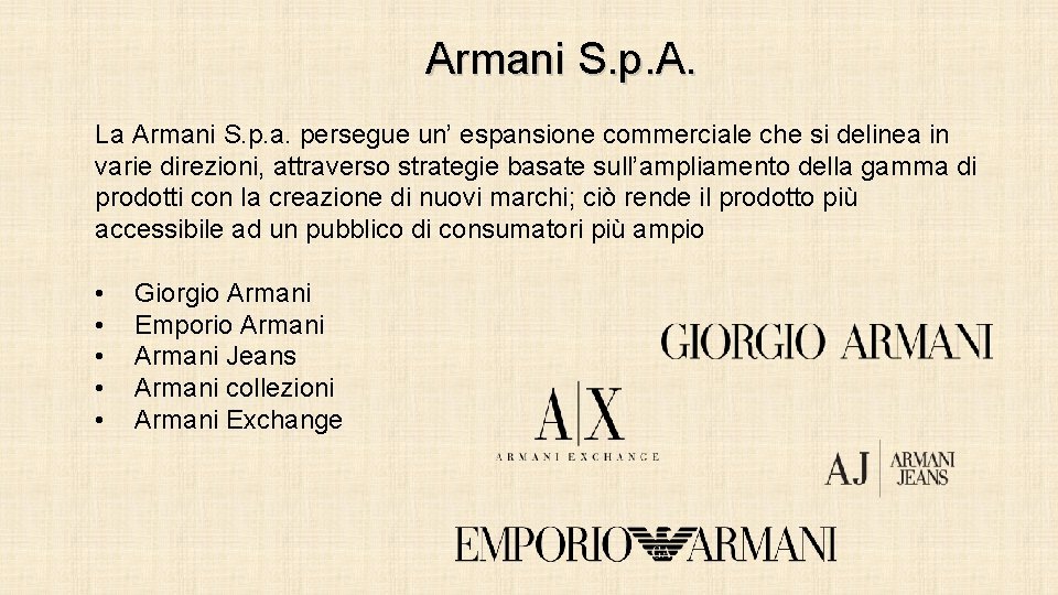 Armani S. p. A. La Armani S. p. a. persegue un’ espansione commerciale che