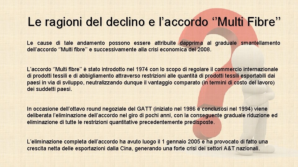 Le ragioni del declino e l’accordo ‘’Multi Fibre’’ Le cause di tale andamento possono