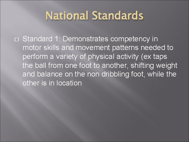 National Standards � Standard 1: Demonstrates competency in motor skills and movement patterns needed