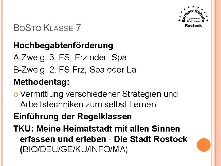 BOSTO KLASSE 7 Hochbegabtenförderung A-Zweig: 3. FS, Frz oder Spa B-Zweig: 2. FS Frz,