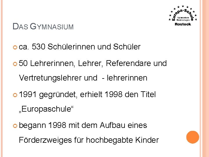 DAS GYMNASIUM ca. 530 Schülerinnen und Schüler 50 Lehrerinnen, Lehrer, Referendare und Vertretungslehrer und