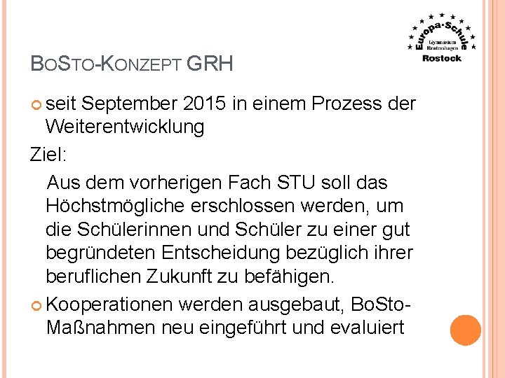 BOSTO-KONZEPT GRH seit September 2015 in einem Prozess der Weiterentwicklung Ziel: Aus dem vorherigen