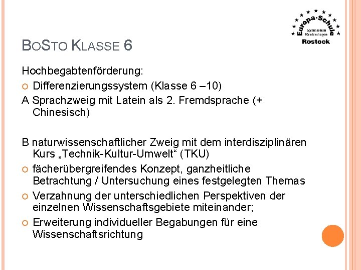 BOSTO KLASSE 6 Hochbegabtenförderung: Differenzierungssystem (Klasse 6 – 10) A Sprachzweig mit Latein als