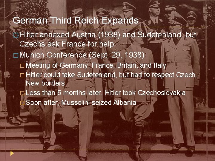 German Third Reich Expands � Hitler annexed Austria (1938) and Sudetenland, but Czechs ask