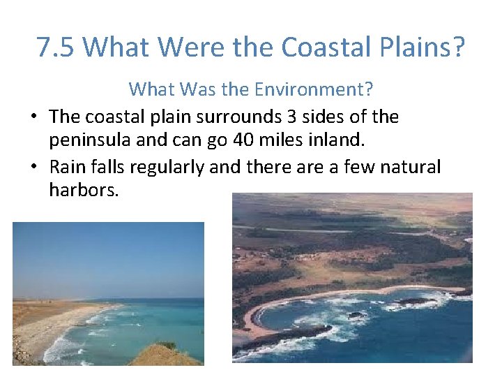 7. 5 What Were the Coastal Plains? What Was the Environment? • The coastal