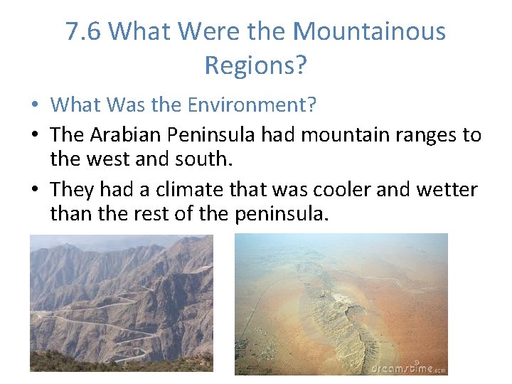 7. 6 What Were the Mountainous Regions? • What Was the Environment? • The