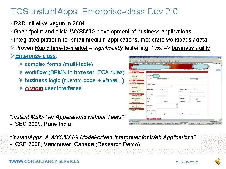 TCS Instant. Apps: Enterprise-class Dev 2. 0 • R&D initiative begun in 2004 •