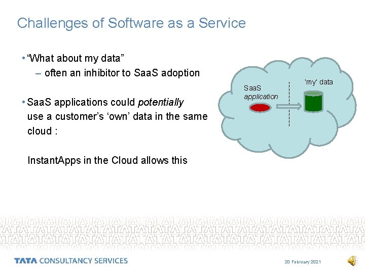 Challenges of Software as a Service • “What about my data” – often an