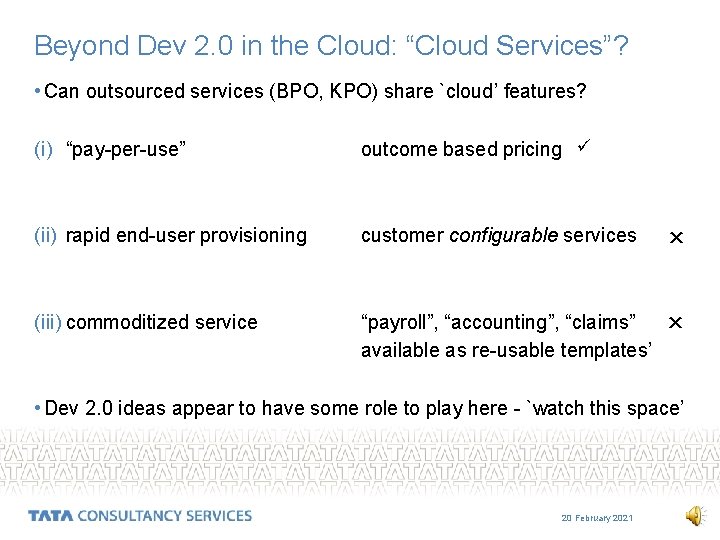 Beyond Dev 2. 0 in the Cloud: “Cloud Services”? • Can outsourced services (BPO,