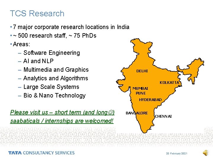 TCS Research • 7 major corporate research locations in India • ~ 500 research