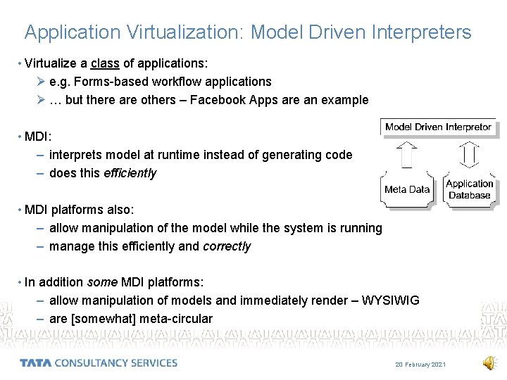 Application Virtualization: Model Driven Interpreters • Virtualize a class of applications: Ø e. g.