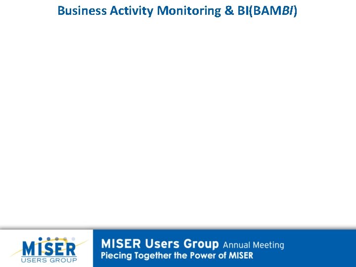 Business Activity Monitoring & BI(BAMBI) 