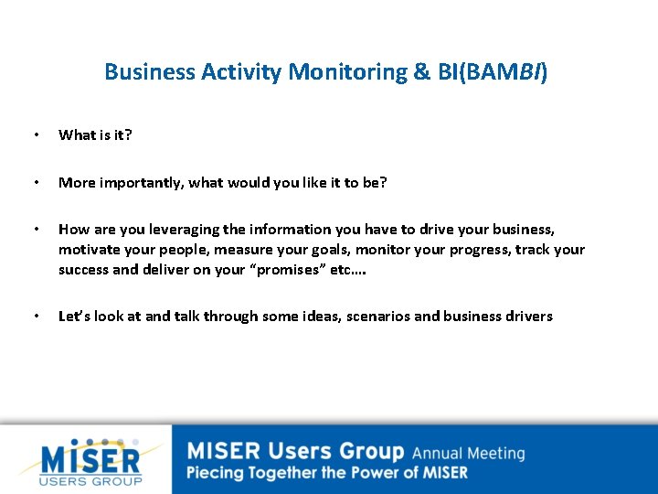 Business Activity Monitoring & BI(BAMBI) • What is it? • More importantly, what would