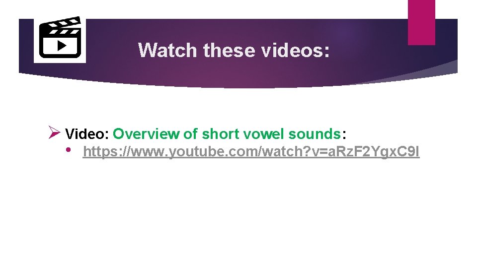 Watch these videos: Ø Video: Overview of short vowel sounds: • https: //www. youtube.