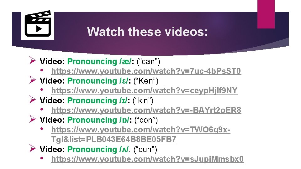 Watch these videos: Ø Video: Pronouncing /æ/: (“can”) • https: //www. youtube. com/watch? v=7