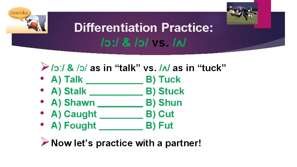 Differentiation Practice: /ɔ: / & /ɔ/ vs. /ʌ/ Ø /ɔ: / & /ɔ/ as