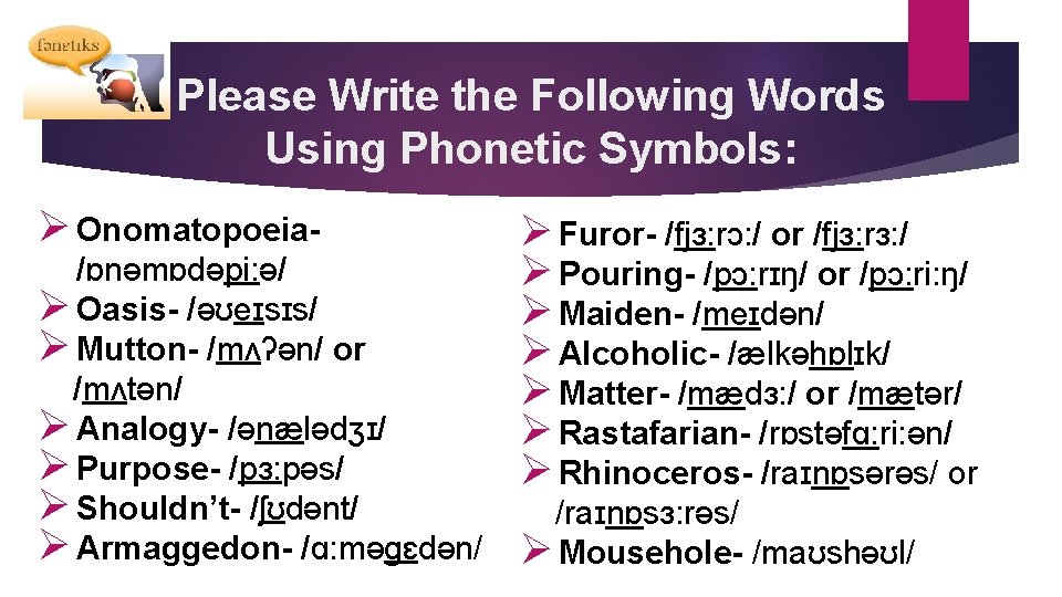 Please Write the Following Words Using Phonetic Symbols: Ø Onomatopoeia/ɒnəmɒdəpi: ə/ Ø Oasis- /əʊeɪsɪs/