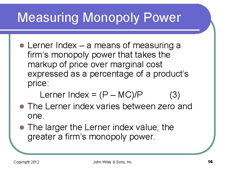 Measuring Monopoly Power Lerner Index – a means of measuring a firm’s monopoly power