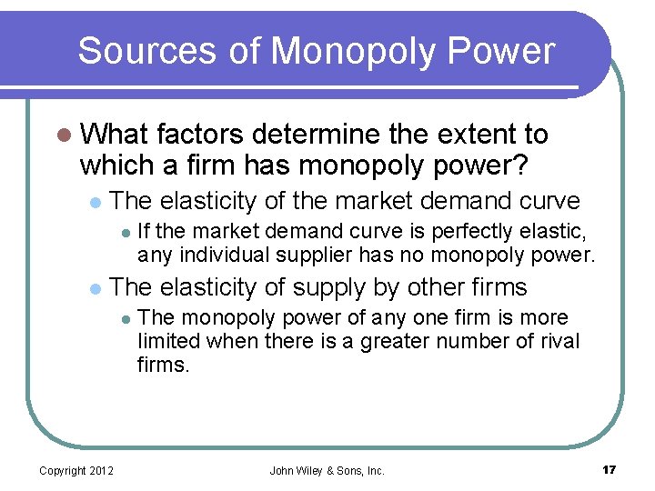 Sources of Monopoly Power l What factors determine the extent to which a firm