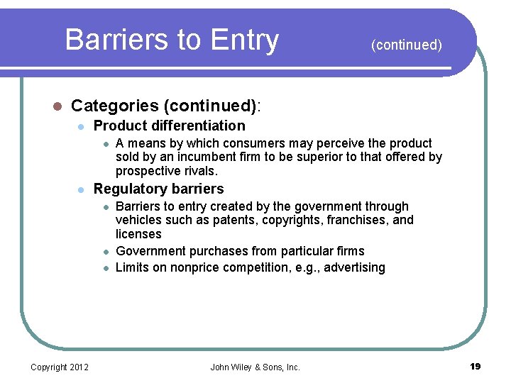 Barriers to Entry l (continued) Categories (continued): l Product differentiation l l Regulatory barriers