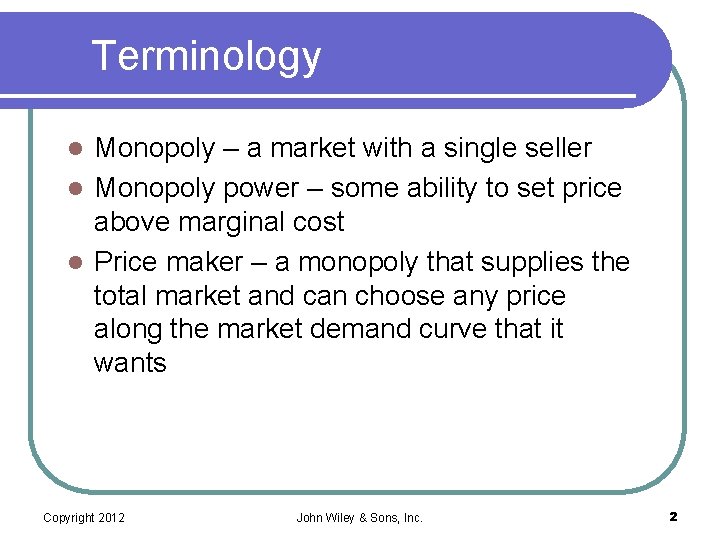 Terminology Monopoly – a market with a single seller l Monopoly power – some