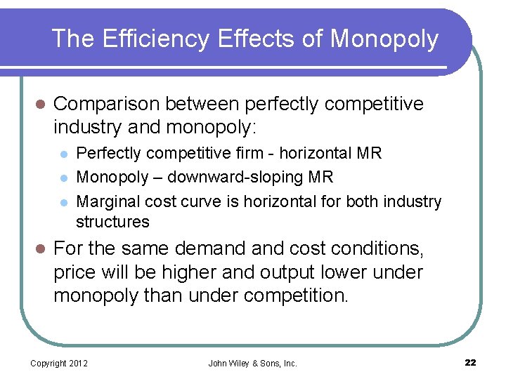 The Efficiency Effects of Monopoly l Comparison between perfectly competitive industry and monopoly: l