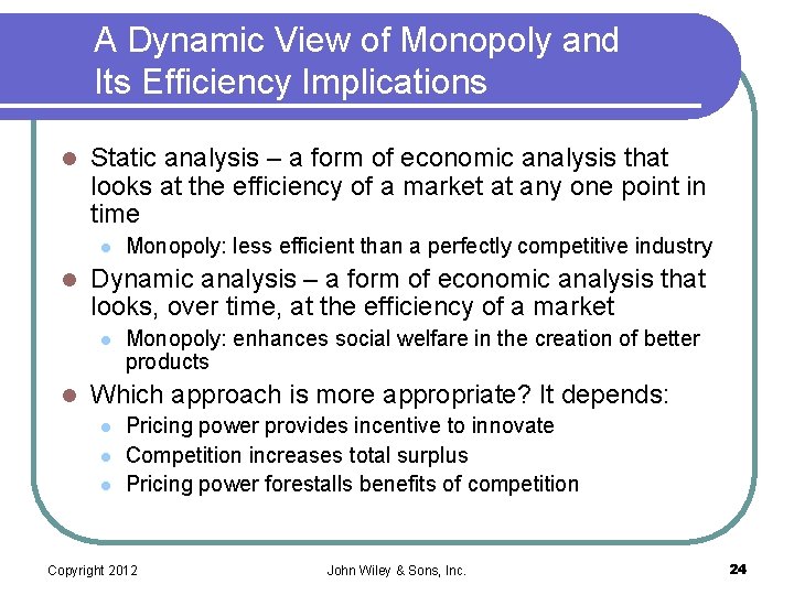 A Dynamic View of Monopoly and Its Efficiency Implications l Static analysis – a