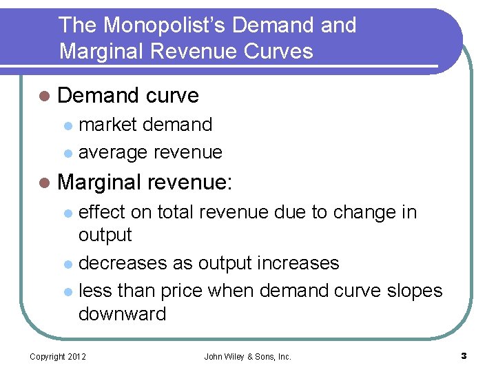 The Monopolist’s Demand Marginal Revenue Curves l Demand curve market demand l average revenue